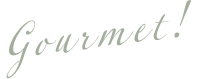 Gourmet!